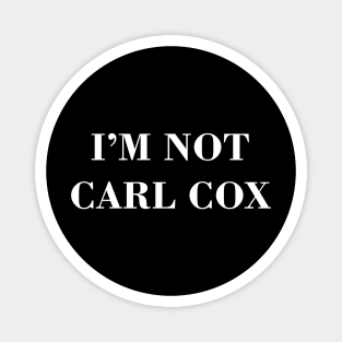 I’m not Carl Cox Magnet